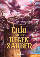 Antonia Michaelis: Enia und der Regenzauber